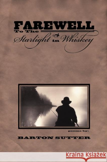 Farewell to the Starlight in Whiskey Barton Sutter 9781929918577 BOA Editions