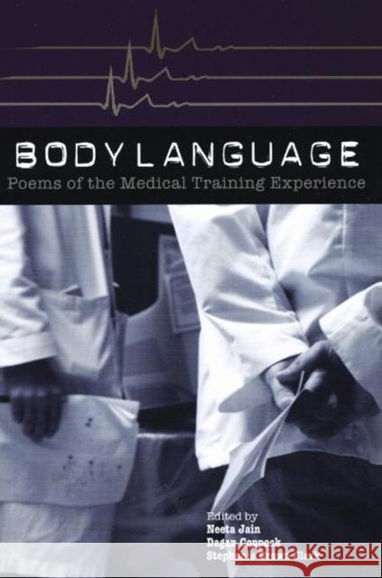 Body Language: Poems of the Medical Training Experience Neeta Jain Dagan Coppock Stephanie Brow 9781929918867 BOA Editions