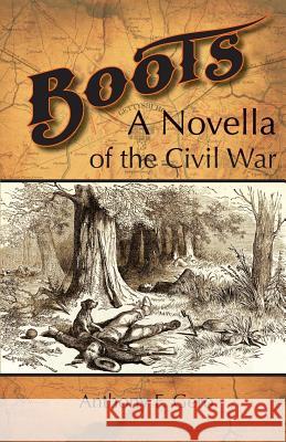 Boots: A Novella of the Civil War Anthony F. Gero 9781929919833