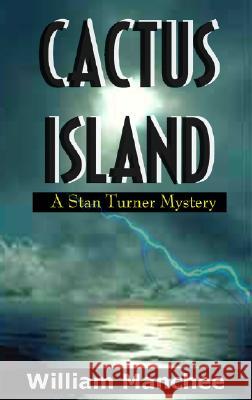 Cactus Island: A Stan Turner Mystery William Manchee 9781929976386 Top Publications, Ltd.