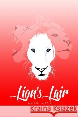 Lions Lair Amani Abdul 9781929985098 Angel Heart Publishing
