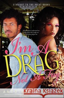 I'm a Drag, Not a Fag Antoinette Smith 9781930231436 Rod Hollimon Company