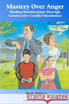 Mastery Over Anger: Healing Relationships Through Constructive Conflict-Resolution Paula M. Potte James V. Potte 9781930327504 Advocare Publishing Co.