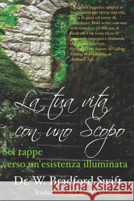 La tua vita con uno Scopo: Sei tappe verso un'esistenza illuminata Ferretti, Claudia 9781930328105