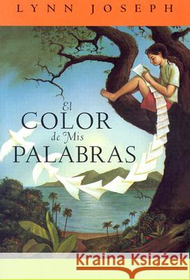 El Color de mis Palabras = The Color of My Words Lynn Joseph Alberto Jimenez Rioja 9781930332751 Lectorum Publications