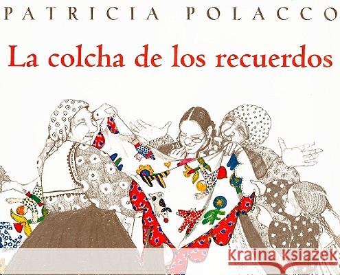 La Colcha de los Recuerdos = The Keeping Quilt Patricia Polacco 9781930332799