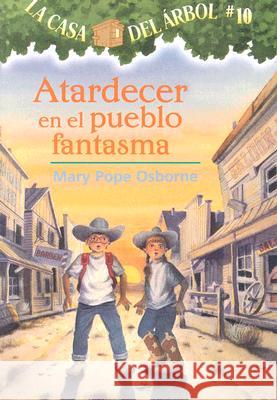 Atardecer en el Pueblo Fantasma Mary Pope Osborne 9781930332973 Lectorum Publications