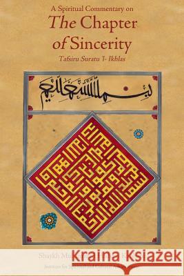 A Spiritual Commentary on the Chapter of Sincerity Shaykh Muhammad Hisham Kabbani 9781930409422 Institute for Spiritual and Cultural Advancem