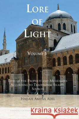 Lore of Light, Volume 3 Hajjah Amina Adil, Shaykh Muhammad Hisham Kabbani 9781930409637