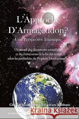 L'Approche de Armageddon? Une Perspective Islamique Kabbani, Cheikh Mouhammad Hicham 9781930409668 Islamic Supreme Council of America
