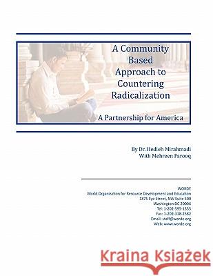 A Community Based Approach to Countering Radicalization: A Partnership for America Mirahamadi, Hedieh 9781930409941 Worde (World Org for Resource Development & E