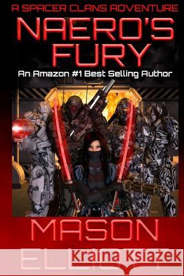 Naero's Fury: A Spacer clans Adventure Elliott, Mason 9781930451094 High Mark Publishing