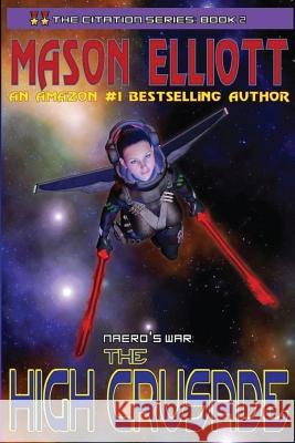 The High Crusade: Naero's War Mason Elliott 9781930451223 High Mark Publishing