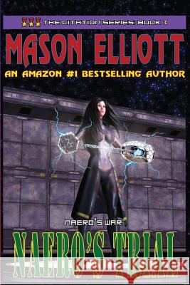 Naero's Trial: Naero's War Mason Elliott 9781930451230 High Mark Publishing