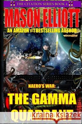 The Gamma Quadrant: Naero's War Mason Elliott 9781930451247 High Mark Publishing