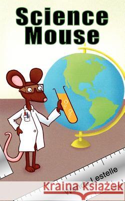 Science Mouse Wende Lestelle 9781930493650 New Generation Publishing