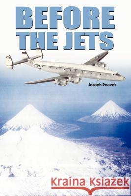 Before the Jets Joseph Reeves 9781930493902 New Generation Publishing