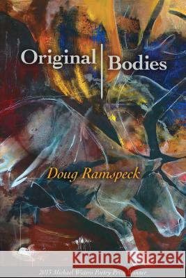 Original Bodies Doug Ramspeck 9781930508309 Southern Indiana Review Press