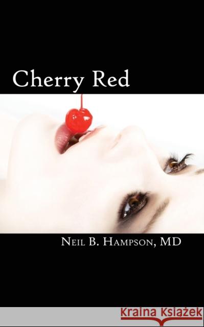 Cherry Red Neil B Hampson 9781930536937 Best Publishing Company