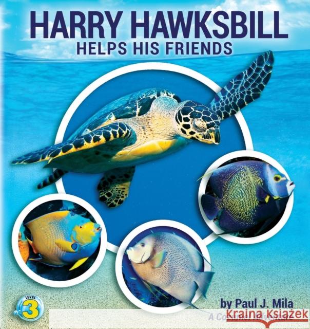 Harry Hawksbill Helps His Friends Paul J. Mila 9781930536975