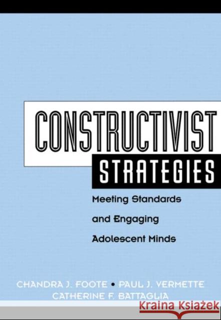 Constructivist Strategies: Meeting Standards & Engaging Adolescent Minds Foote, Chandra 9781930556188 Eye on Education,