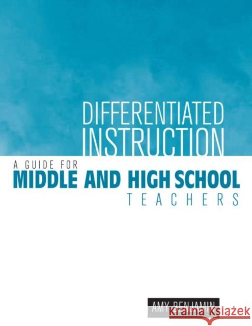 Differentiated Instruction: A Guide for Middle and High School Teachers Benjamin, Amy 9781930556393 Eye on Education,
