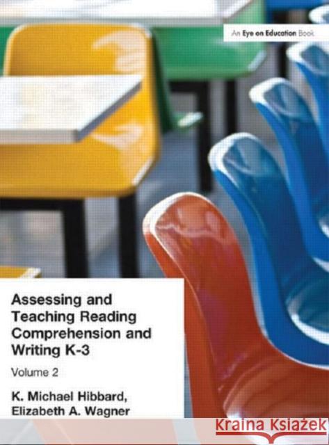 Assessing and Teaching Reading Composition and Writing, K-3, Vol. 2 K. Michael Hibbard Michael Hibbard Elizabeth Wagner 9781930556430