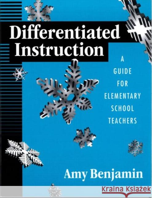 Differentiated Instruction: A Guide for Elementary School Teachers Benjamin, Amy 9781930556553 Eye on Education,