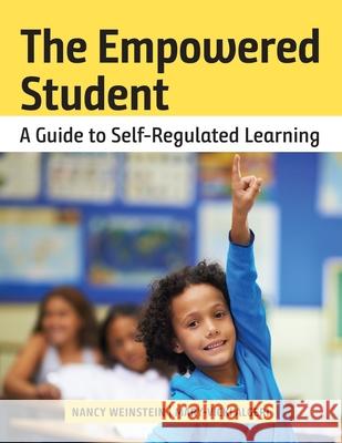 The Empowered Student: A Guide to Self-Regulated Learning Nancy Weinstein Mary-Vicki Algeri 9781930583320 Cast, Inc.