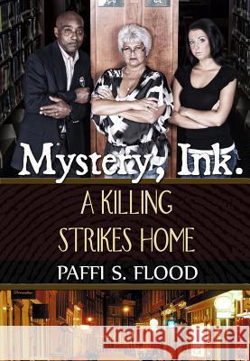 Mystery, Ink.: A Killing Strikes Home Paffi S. Flood 9781930584563 Goldminds Publishing