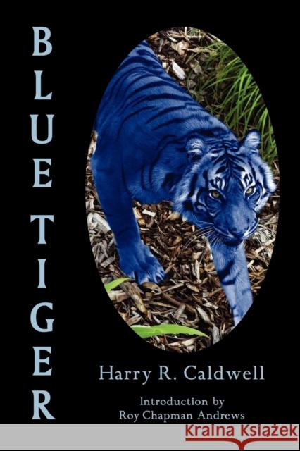 Blue Tiger Harry, R. Caldwell 9781930585386 Arment Biological Press