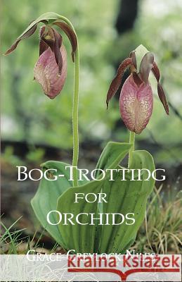 Bog-Trotting for Orchids Grace Greylock Niles 9781930585539 Coachwhip Publications