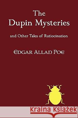 The Dupin Mysteries and Other Tales of Ratiocination Edgar Allan Poe 9781930585690 Coachwhip Publications