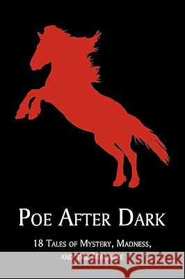 Poe After Dark: 18 Tales of Mystery, Madness, and the Macabre Poe, Edgar Allan 9781930585768 Coachwhip Publications