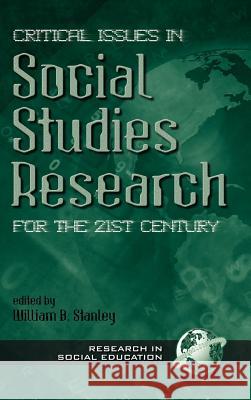 Critical Issues in Social Studies Research for the 21st Century (Hc) Stanley, William B. 9781930608078 Information Age Publishing