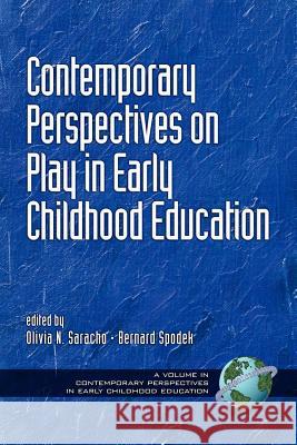 Contemporary Perspectives on Play in Early Childhood Education (PB) Saracho, Olivia Natividad 9781930608306 Information Age Publishing