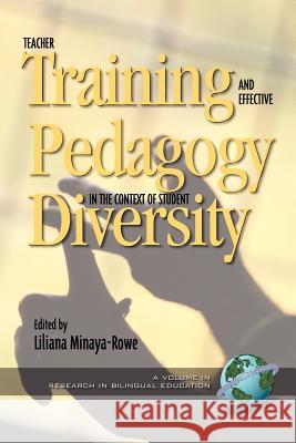 Teacher Training and Effective Pedagogy in the Context of Student Diversity (PB) Minaya-Rowe, Liliana 9781930608788 Information Age Publishing