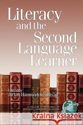 Literacy and the Second Language Learner (PB) Sullivan, Joann Hammadou 9781930608863 Information Age Publishing