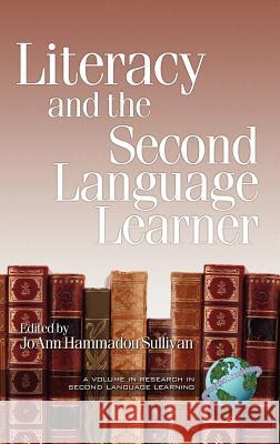 Literacy and the Second Language Learner (Hc) Sullivan, Joann Hammadou 9781930608870 Information Age Publishing