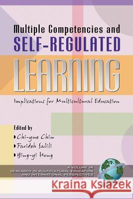 Multiple Competencies and Self-Regulated Learning: Implications for Multicultural Education (PB) Chiu, Chi-Yue 9781930608924 Information Age Publishing