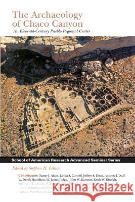 Archaeology of Chaco Canyon: An Eleventh-Century Pueblo Regional Center Lekson, Stephen H. 9781930618480