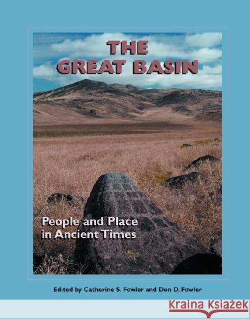 The Great Basin: People and Place in Ancient Times Fowler, Catherine S. 9781930618954