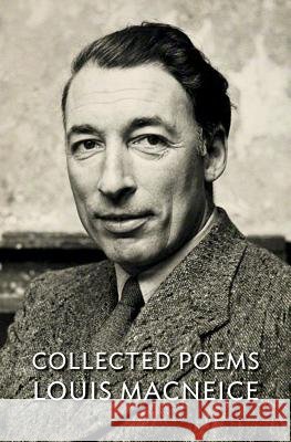 Collected Poems Louis MacNeice MacNeice, Louis 9781930630635