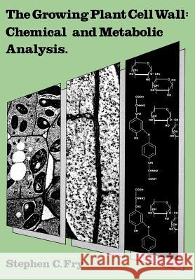 The Growing Plant Cell Wall: Chemical and Metabolic Analysis Fry, Stephen C. 9781930665088 Blackburn Press