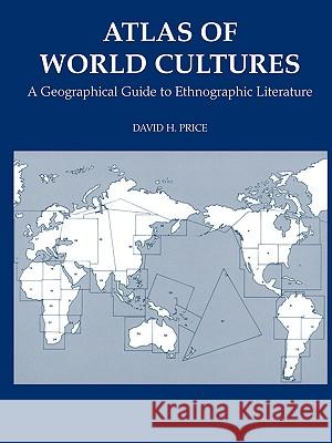 Atlas of World Cultures: A Geographical Guide to Ethnographic Literature Price, David H. 9781930665231 Blackburn Press