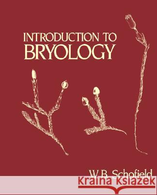 Introduction to Bryology W. B. Schofield 9781930665262 Blackburn Press