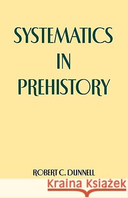 Systematics in Prehistory Robert C. Dunnell 9781930665286