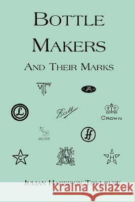 Bottle Makers and Their Marks Julian Harrison Toulouse 9781930665347 Blackburn Press