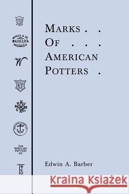 Marks of American Potters Edwin Atlee Barber 9781930665415 Blackburn Press