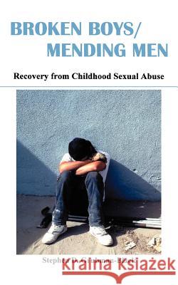 Broken Boys/Mending Men: Recovery from Childhood Sexual Abuse Grubman-Black, Stephen D. 9781930665620